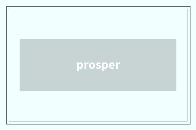prosper