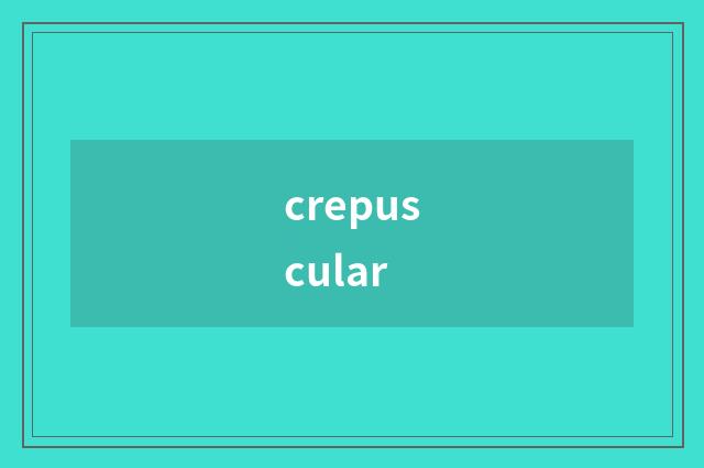 crepuscular