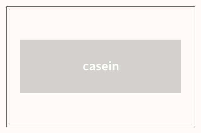 casein