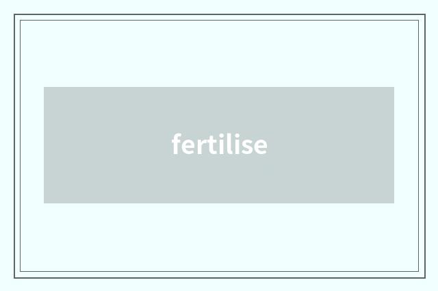 fertilise