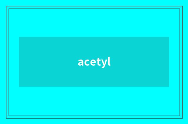 acetyl