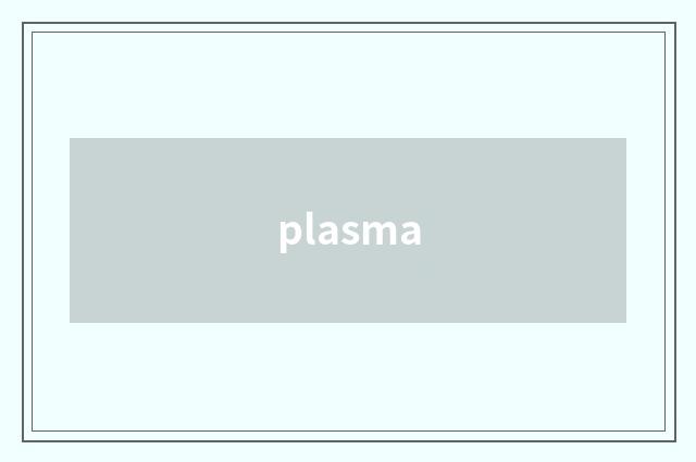 plasma