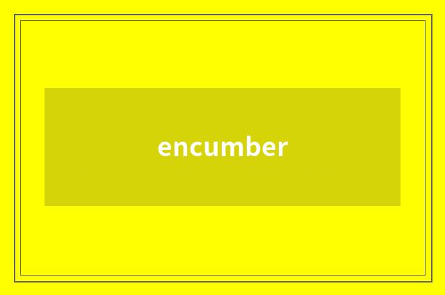 encumber