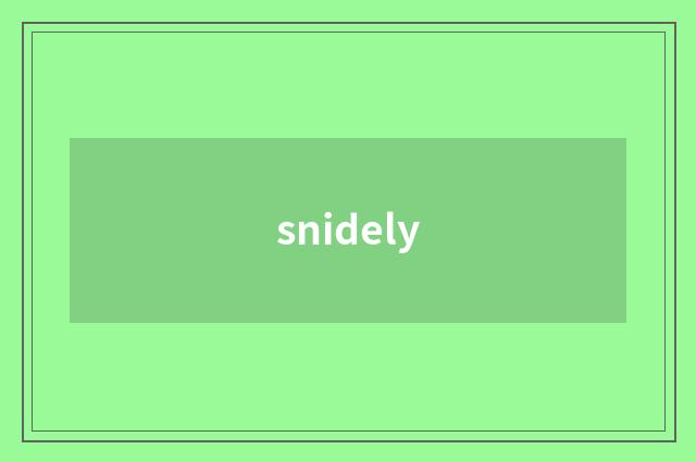 snidely