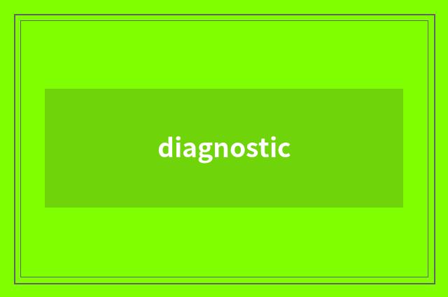 diagnostic