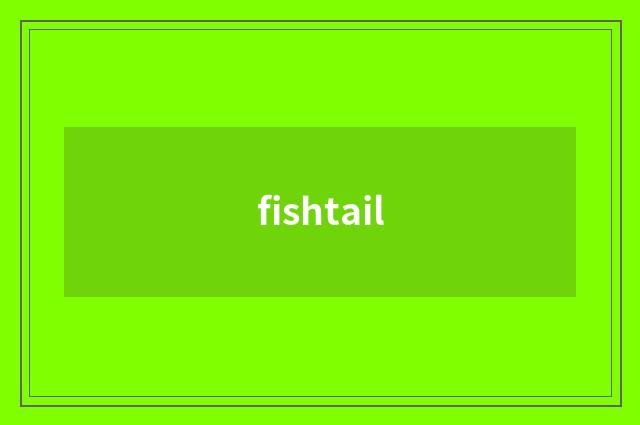 fishtail