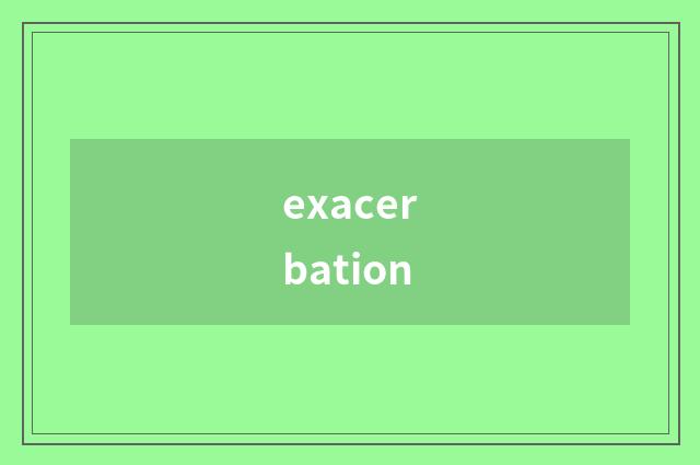 exacerbation