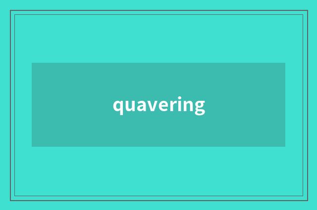 quavering