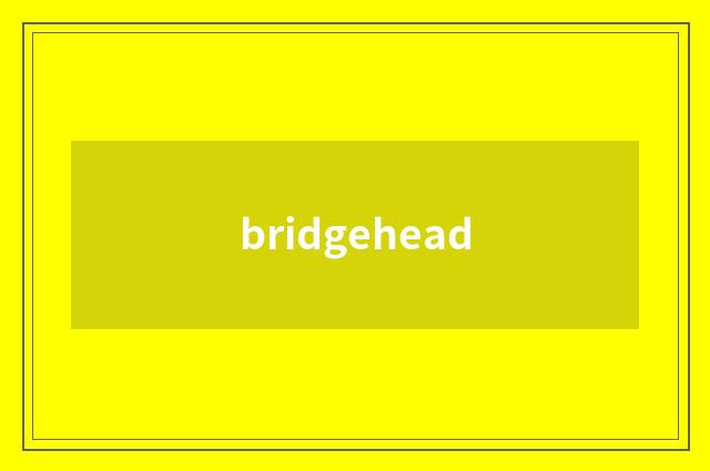 bridgehead