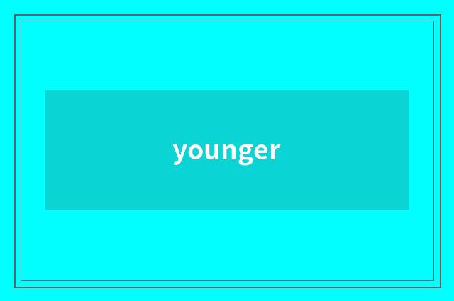 younger