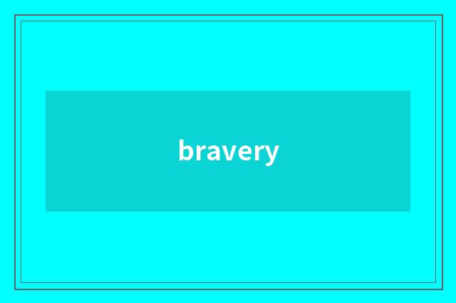 bravery