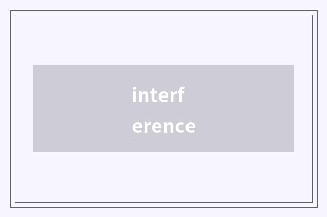 interference
