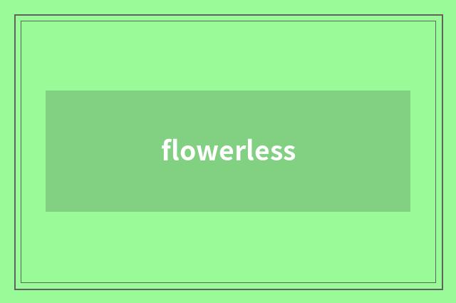 flowerless