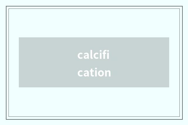 calcification