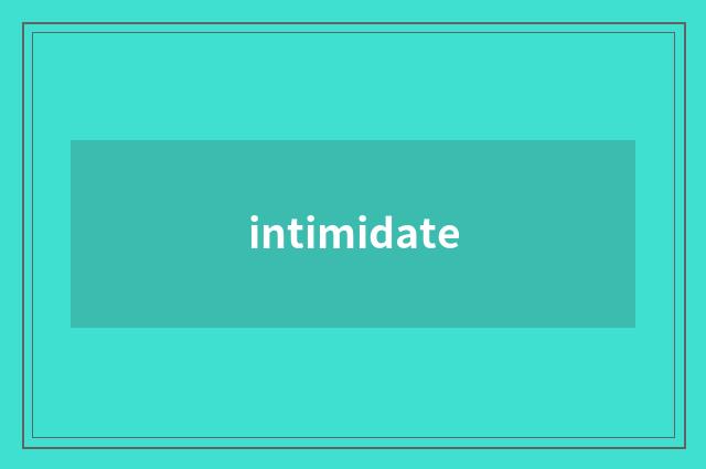 intimidate