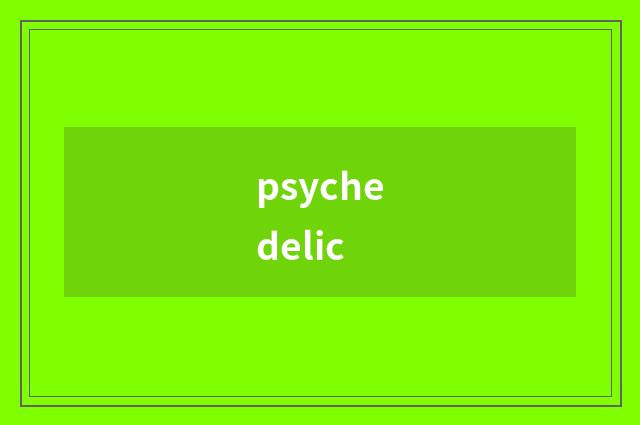 psychedelic