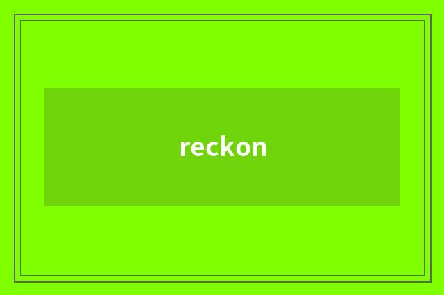 reckon