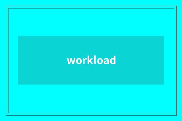 workload