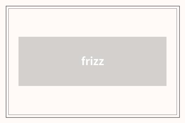 frizz