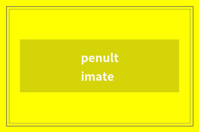 penultimate