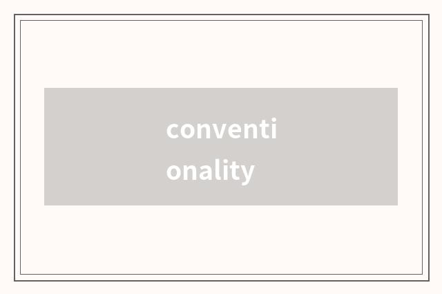 conventionality