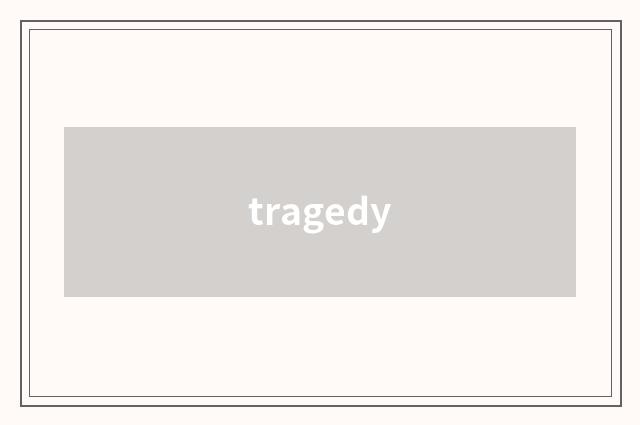 tragedy