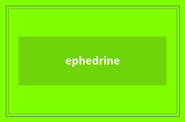 ephedrine