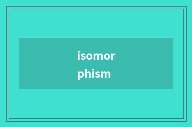isomorphism