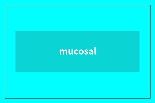 mucosal