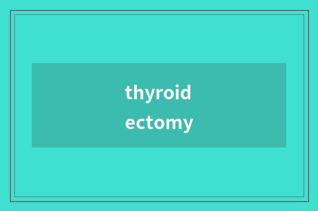 thyroidectomy