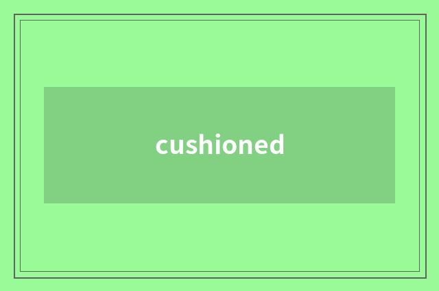 cushioned