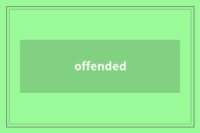 offended