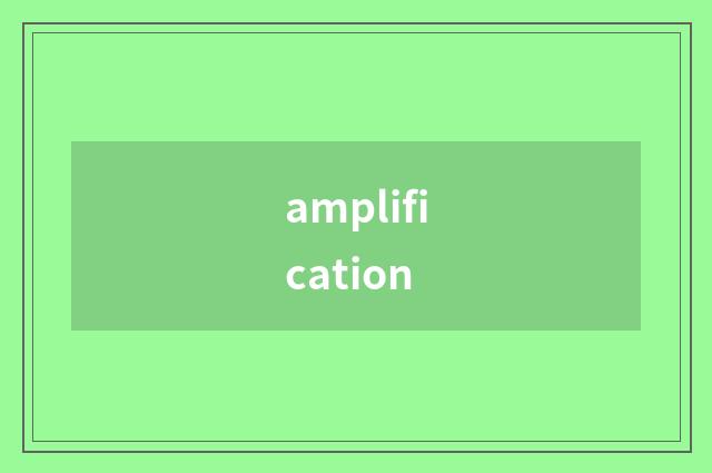amplification