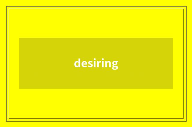 desiring