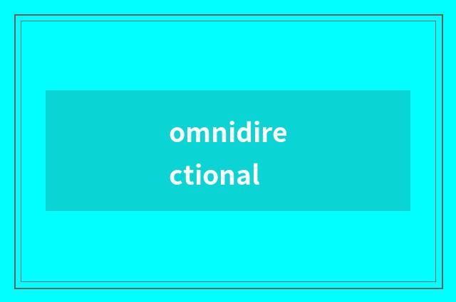 omnidirectional