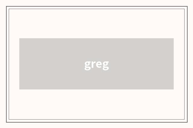 greg