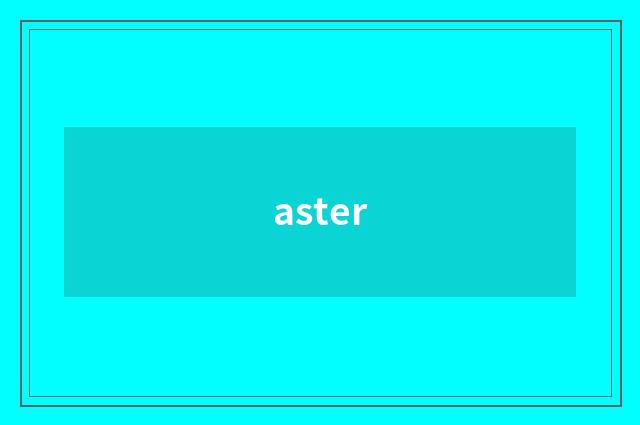 aster