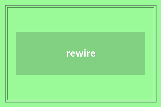 rewire