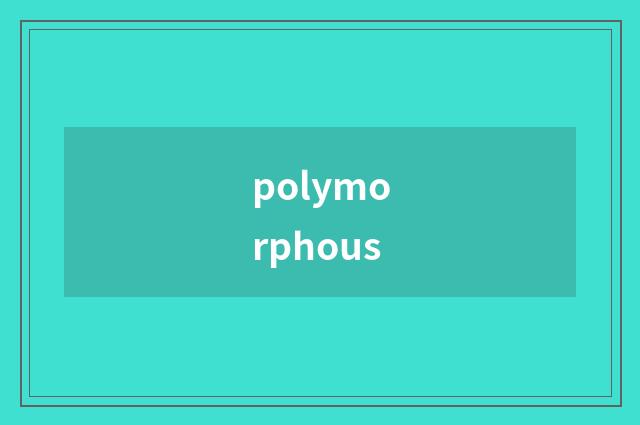 polymorphous