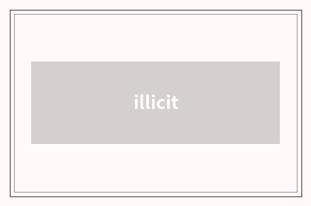 illicit