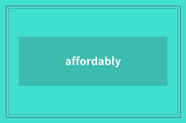 affordably