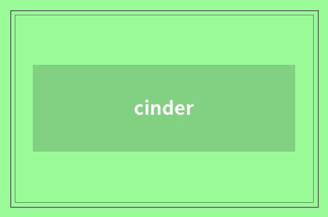 cinder