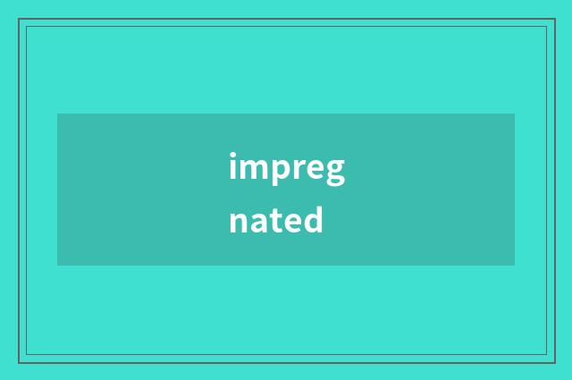 impregnated