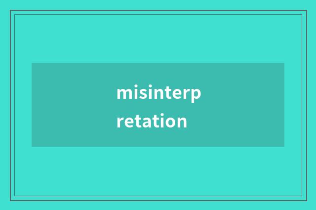 misinterpretation