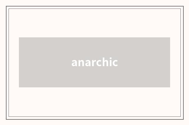 anarchic