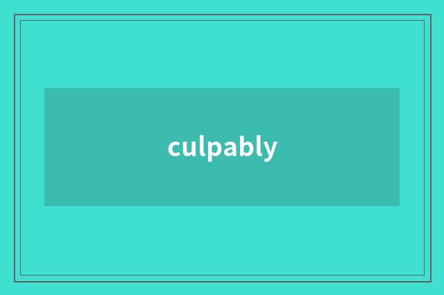 culpably