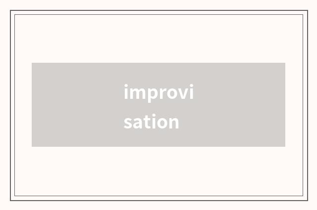 improvisation