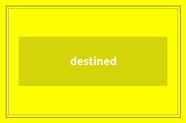 destined