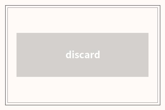 discard