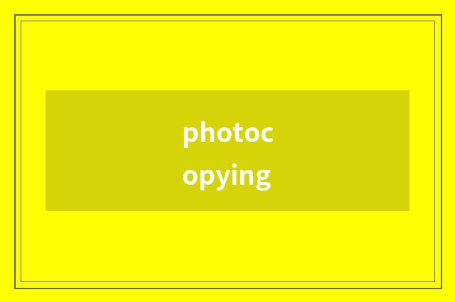 photocopying